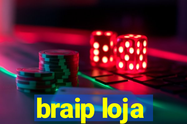 braip loja